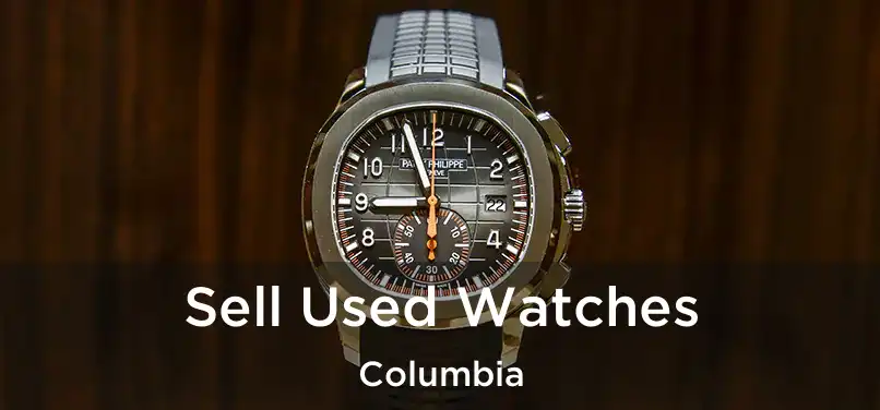 Sell Used Watches Columbia