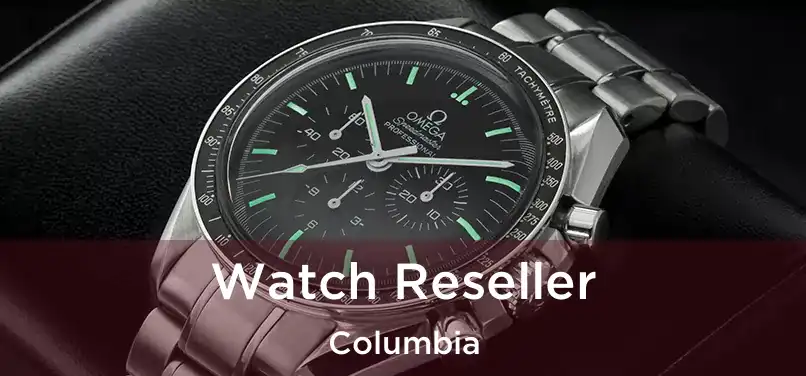 Watch Reseller Columbia